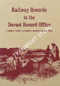 Railway Records in the Dorset Record Office by SMITH, Ann & IRVINE, Peter